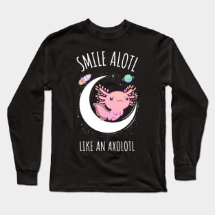 Smile Alotl Like an Axolotl Long Sleeve T-Shirt